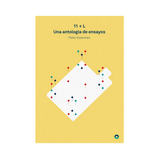 11 + L. Una Antología de Ensayos - Peter Eisenman