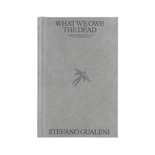 What We Owe the Dead— Stefano Gualeni